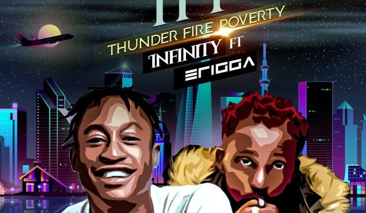 Infinity - Thunder Fire Poverty (TFP) Ft Erigga