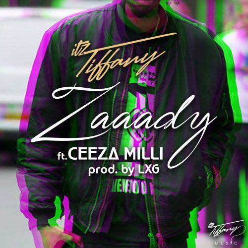 Itz Tiffany - Zaaady Ft Ceeza Milli (Prod. by LXG)