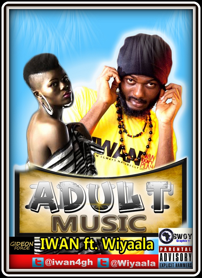 IWAN - Adult Music Ft Wiyaala (Prod by Infectious)