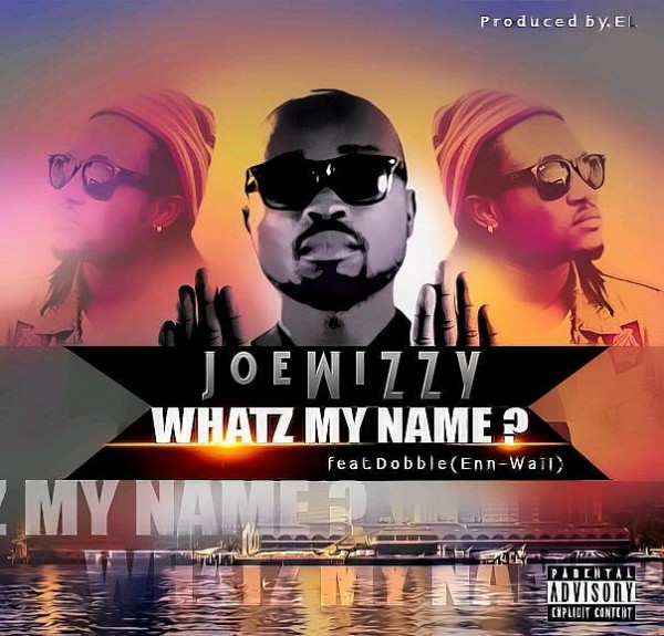 What’s Ma Name (Prod by E.L) - Joe Wizzy ft. Dobble