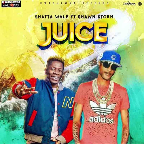 Shatta Wale - Juice Ft. Shawn Storm