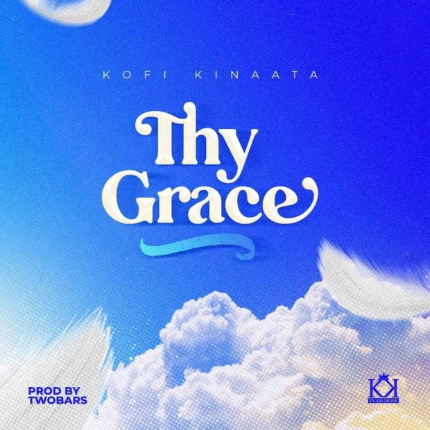 Thy Grace (Prod. By Two Bars) - Kofi Kinaata