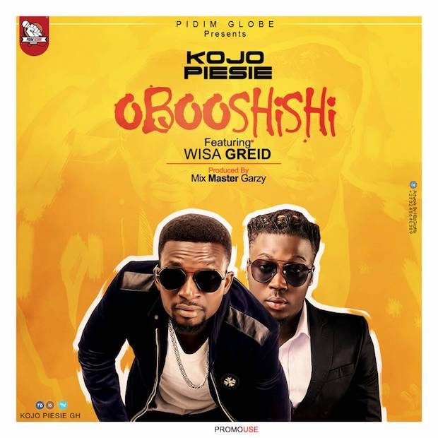Kojo Piesie - Obooshishi Ft Wisa Greid (Prod. by Masta Garzy)