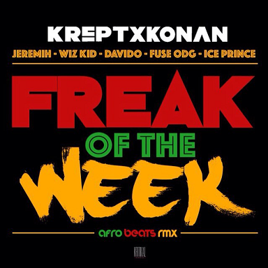 Freak of the Week (Afrobeats Remix) - Krept and Konan ft. Wizkid & Davido & Fuse ODG & Ice Prince & Jeremih