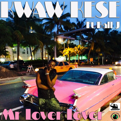 Kwaw Kese - Mr Lover Lover Ft Ball J (Prod by Coptic)