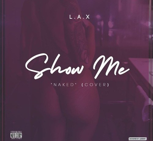 Show Me (Naked Cover) - L.A.X
