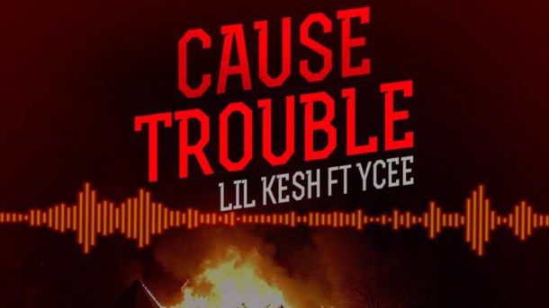 Lil Kesh - Cause Trouble Ft Ycee