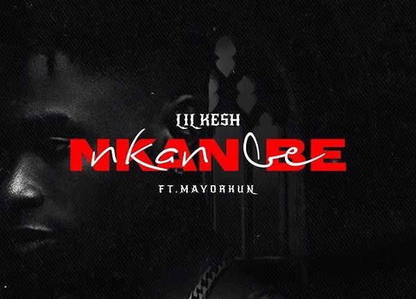 Lil Kesh - Nkan Be Ft Mayorkun