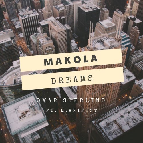 Makola Dreams - Omar Sterling ft. M.anifest
