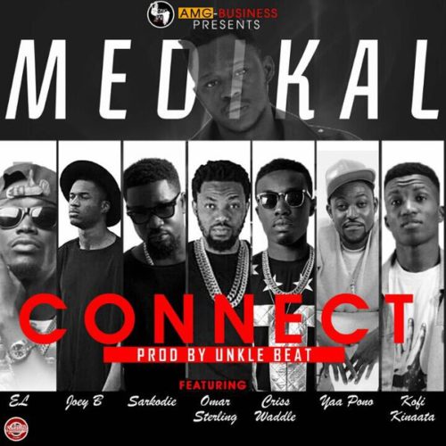Medikal - Connect Ft Sarkodie & E.L & Joey B & Kofi Kinaata & Criss Waddle & Omar Sterling & Yaa Pono