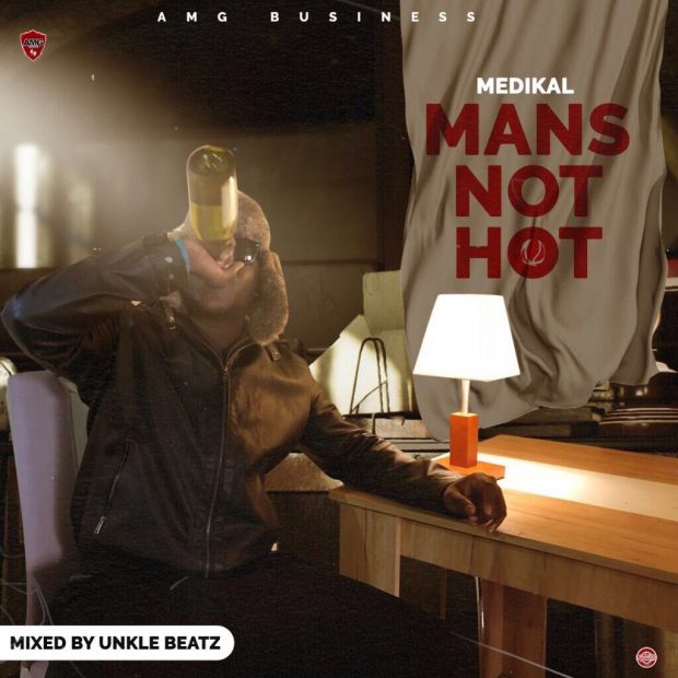 Medikal - Mans Not Hot (Mixed By Unkle Beatz)