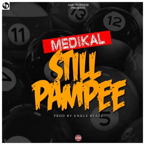 Still Pampee (Prod By UnkleBeatz) - Medikal
