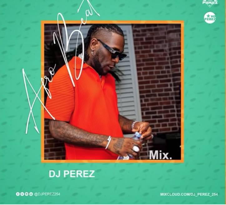 [Mixtape] DJ Perez - Best Of Naija Afrobeat Mix 2021