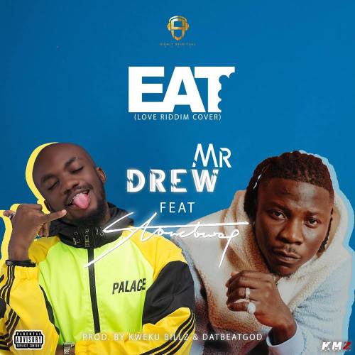 Mr. Drew - Eat Ft Stonebwoy (Prod. by Kweku Bills & DatBeatGod)