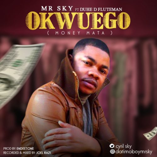 Okwuego - Mr Sky ft. Duhe D Fluteman