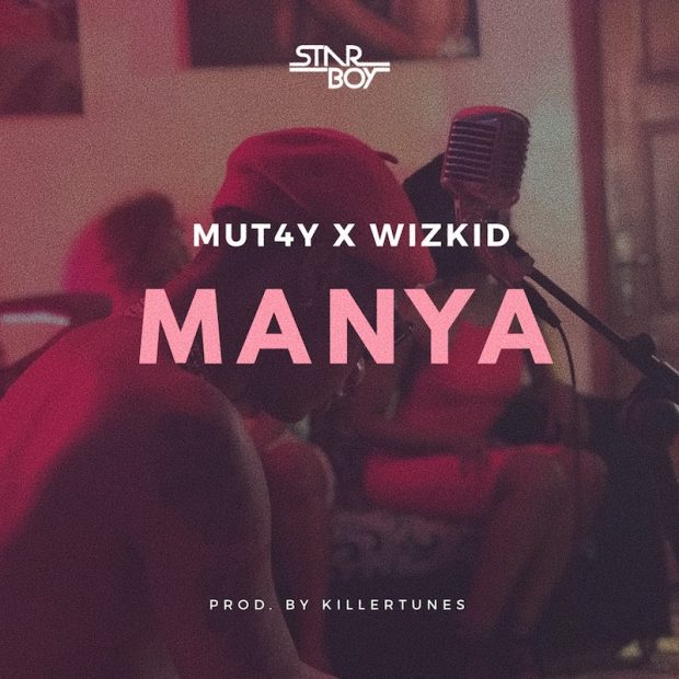 Mut4y & Wizkid - Manya (Prod. by Killertunes)
