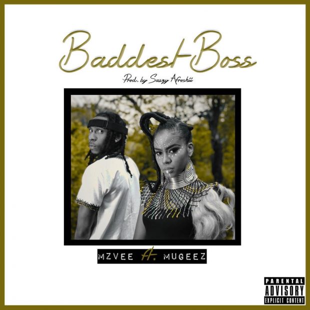 MzVee - Baddest Boss Ft Mugeez (R2bees) (Prod. By Saszy Afroshii)