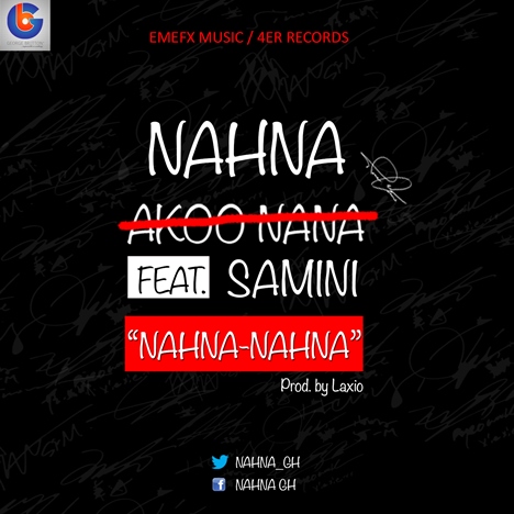 Nahna (Akoo Nana) - Nahna Nahna Ft Samini (Prod by Laxio)