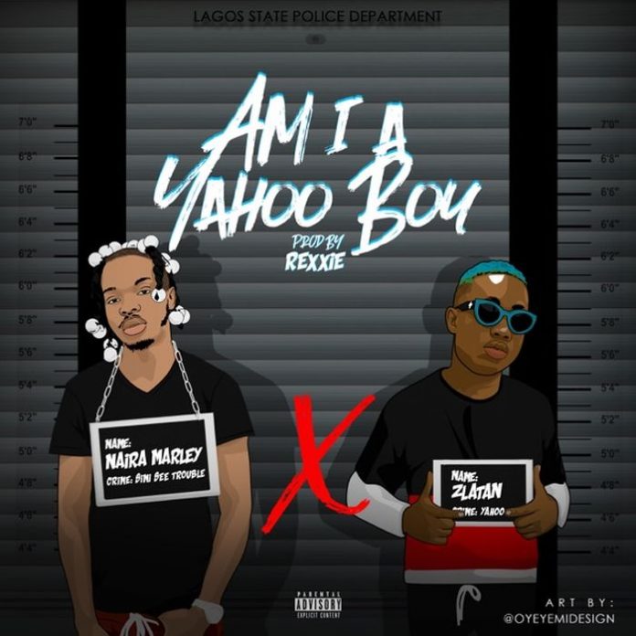 Am I A Yahoo Boy - Naira Marley ft. Zlatan