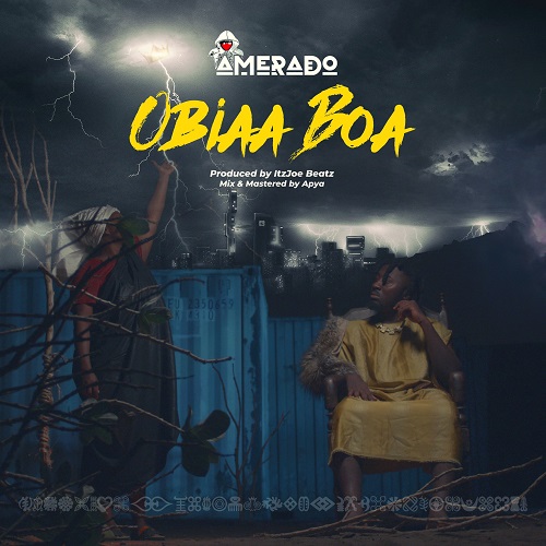 Obiaa Boa (Prod by itzJoe Beatz) - Amerado