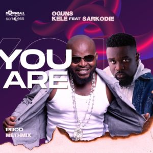You Are - Oguns Kele ft. Sarkodie