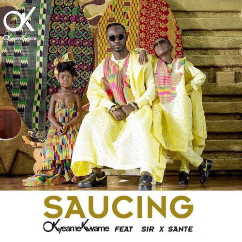 Okyeame Kwame - Saucing Ft Sir & Sante (Prod. by Abochi)