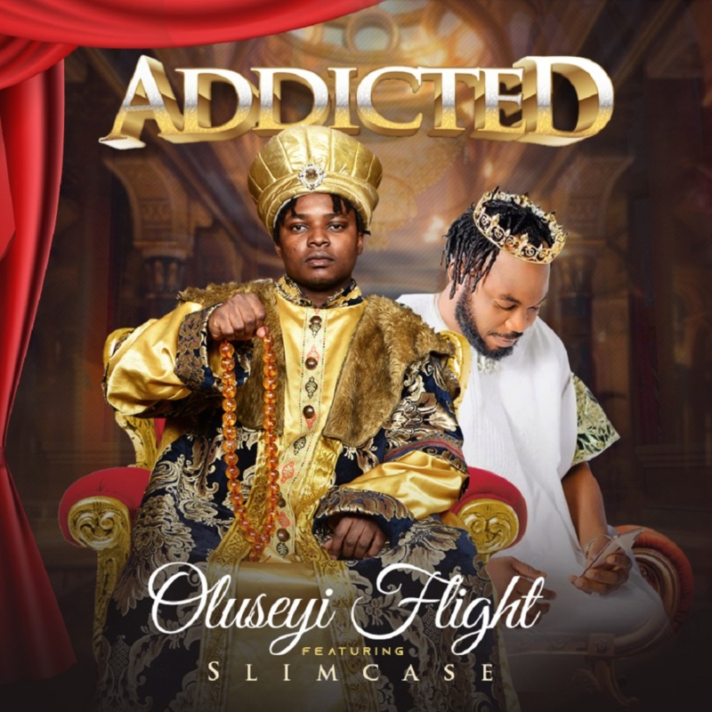 Addicted - Oluseyi Flight ft. Slimcase