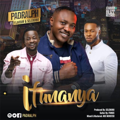PadRalph - Ifunanya Ft Flavour & SeleBobo