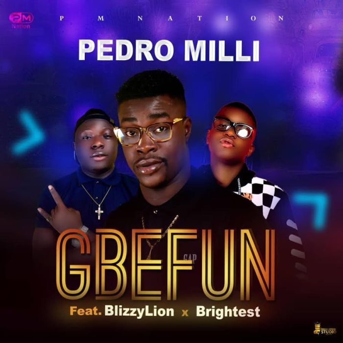 Gbefun - Pedro Milli ft. Blizzylion & Brightest