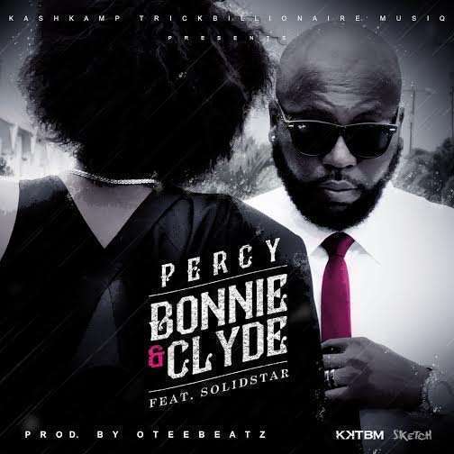 Bonnie and Clyde (Prod. by OteeBeatz) - Percy ft. Solidstar