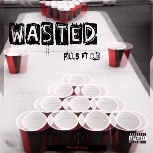Wasted (Prod. by Lexyz) - Pills ft. K.D