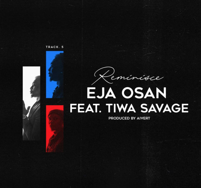 Eja Osan - Reminisce ft. Tiwa Savage