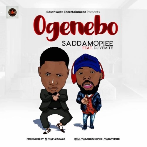 Saddamopiee - Ogenebo f. Dj Yemite