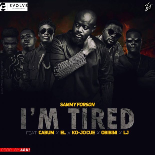 Sammy Forson - I’m Tired Ft Cabum & E.L & Obibini & Ko-Jo Cue & LJ