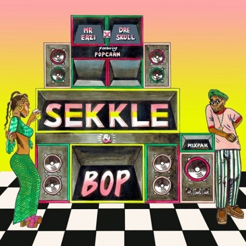 Sekkle & Bop - Mr. Eazi ft. Popcaan & Dre Skull