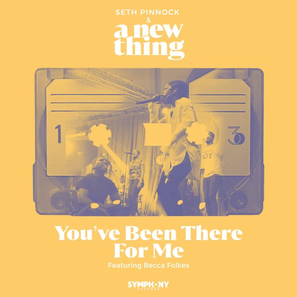 Seth Pinnock & A New Thing - You’ve Been There For Me