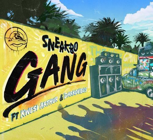 Gang - Sneakbo ft. Kwesi Arthur & Darko Vibes