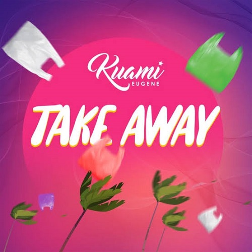 Take Away - Kuami Eugene