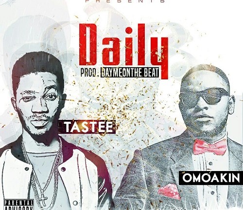 Daily (Prod. Dayme On The Beat) - Tastee ft. Omo Akin