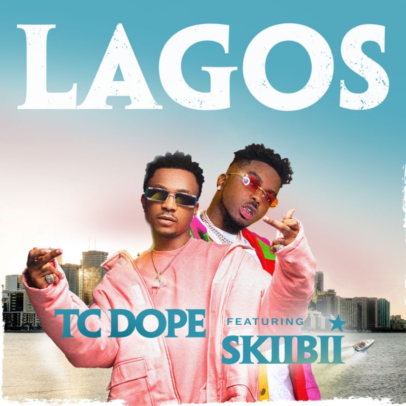 TC Dope - Lagos Ft Skiibii