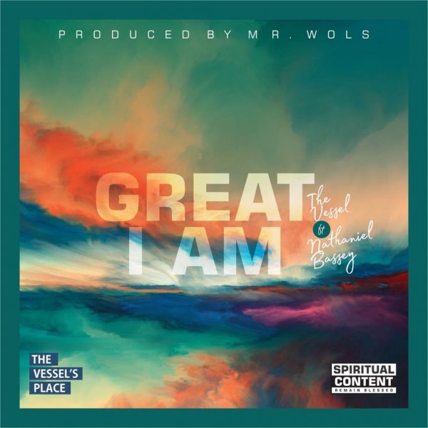 Great I am (ft. Nathaniel Bassey) - The Vessel