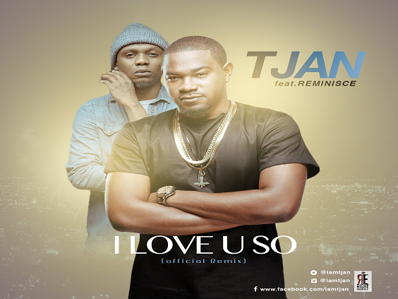 TJan - I Love You So (Remix) Ft Reminisce