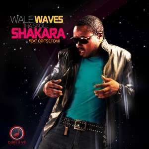 Wale Waves - Shakara Ft Oritse Femi