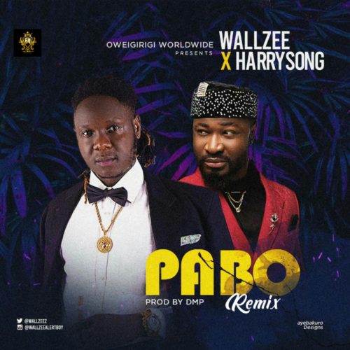 Wallzee - Pabo Remix Ft Harrysong
