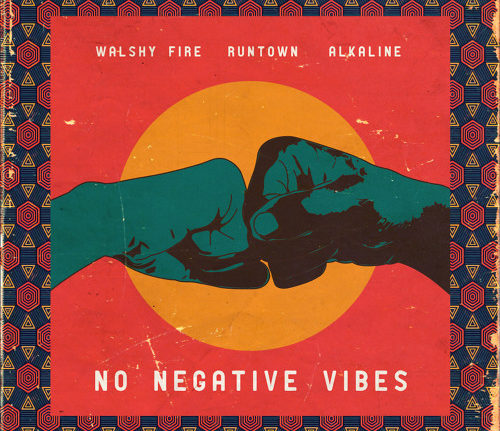 Walshy Fire & Runtown & Alkaline - No Negative Vibes