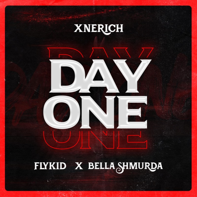 Xnerich - Day One Ft Bella Shmurda & Flykid