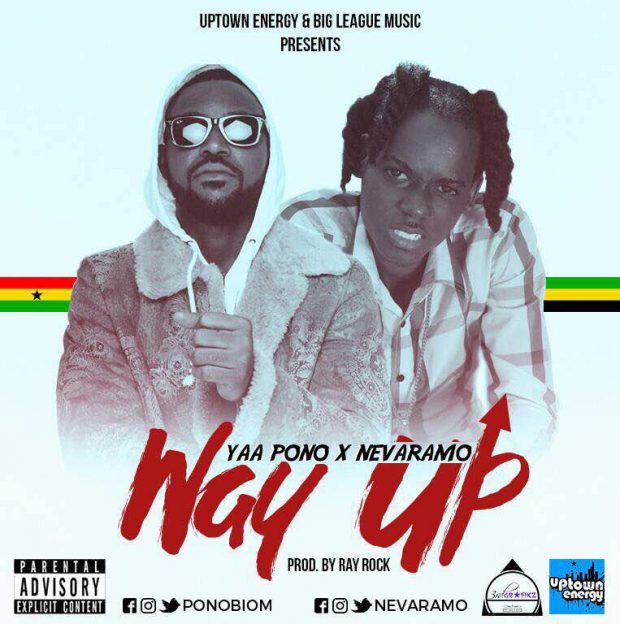 Way Up (Prod By Ray Rock) - Yaa Pono ft. Nevaramo