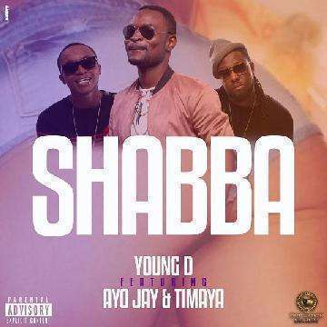 Young D - Shabba Ft Ayo Jay & Timaya