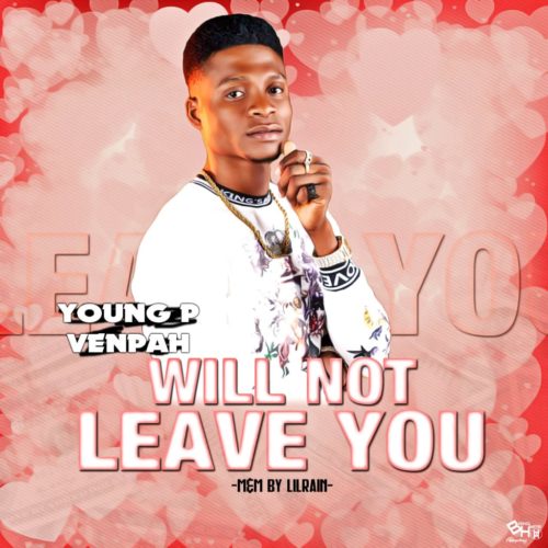 Young P Venpah - Will Not Leave You